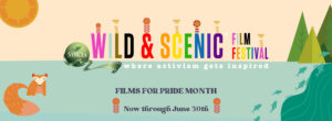 Wild & Scenic Film Festival: Films for Pride Month 2023